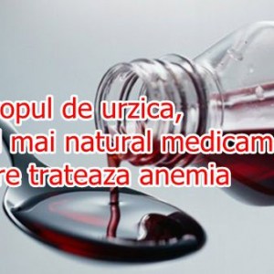 Siropul de urzica, cel mai natural medicament care trateaza anemia